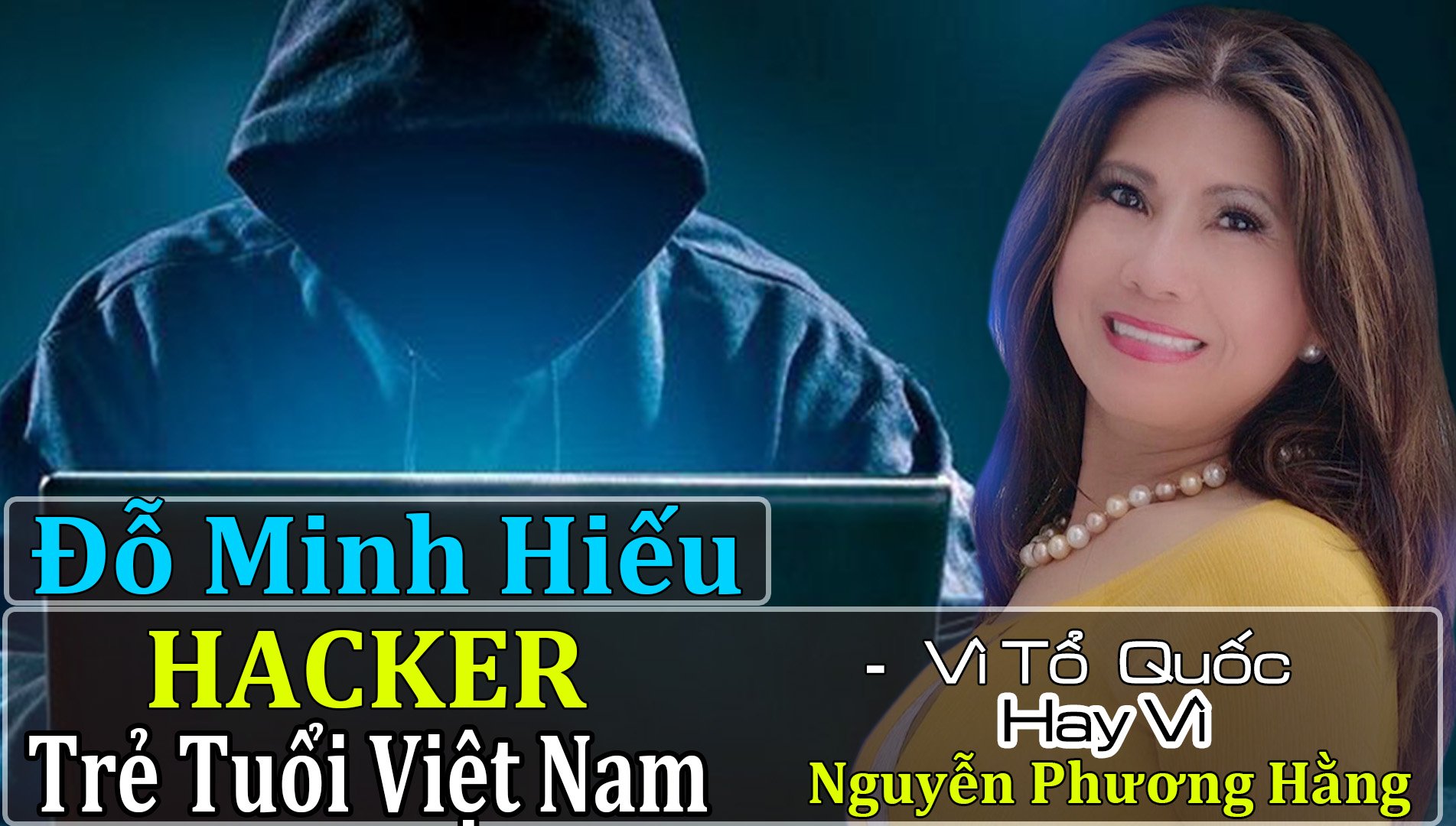 hacker trẻ tuổi việt nam vì tổ quốc, hay vì nguyễn phương hằng ? hãy tiến về biển đông - tâm dịch