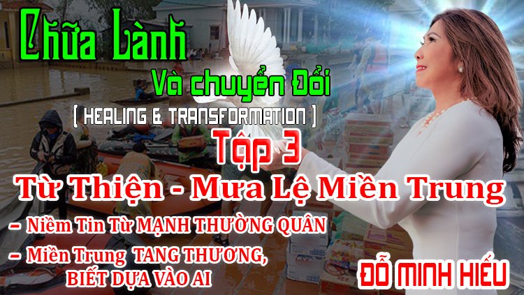 Chữa Lành Và Chuyển Đổi | Tập 3- MIỀN TRUNG Biết Dựa Vào Ai , Niềm Tin MẠNH THƯỜNG QUÂN Về TỪ THIỆN